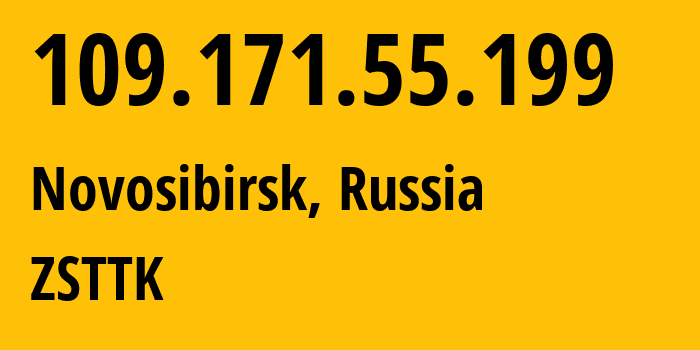 IP address 109.171.55.199 (Novosibirsk, Novosibirsk Oblast, Russia) get location, coordinates on map, ISP provider AS21127 ZSTTK // who is provider of ip address 109.171.55.199, whose IP address