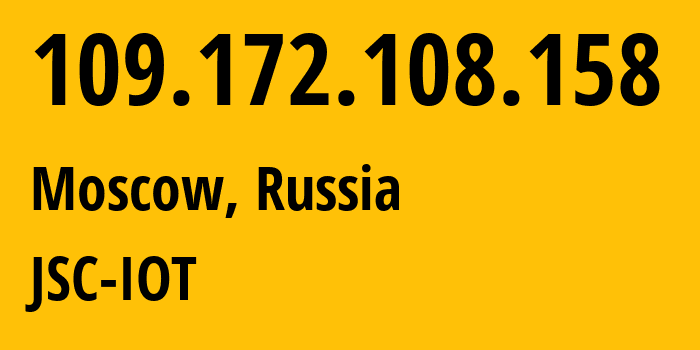 IP address 109.172.108.158 (Moscow, Moscow, Russia) get location, coordinates on map, ISP provider AS29182 JSC-IOT // who is provider of ip address 109.172.108.158, whose IP address