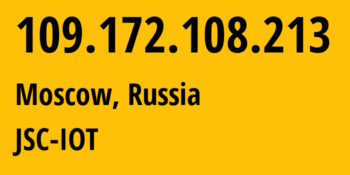 IP address 109.172.108.213 (Moscow, Moscow, Russia) get location, coordinates on map, ISP provider AS29182 JSC-IOT // who is provider of ip address 109.172.108.213, whose IP address