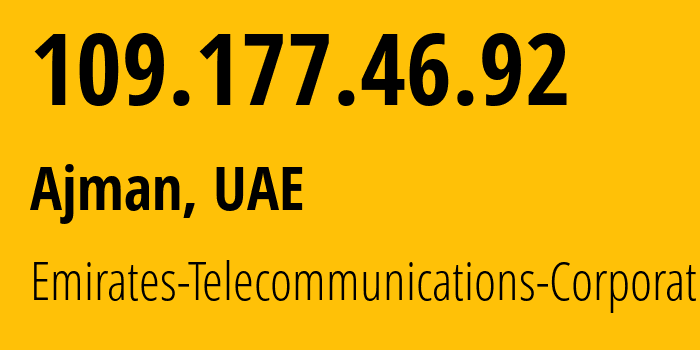 IP-адрес 109.177.46.92 (Ajman, Ajman, ОАЭ) определить местоположение, координаты на карте, ISP провайдер AS5384 Emirates-Telecommunications-Corporation // кто провайдер айпи-адреса 109.177.46.92