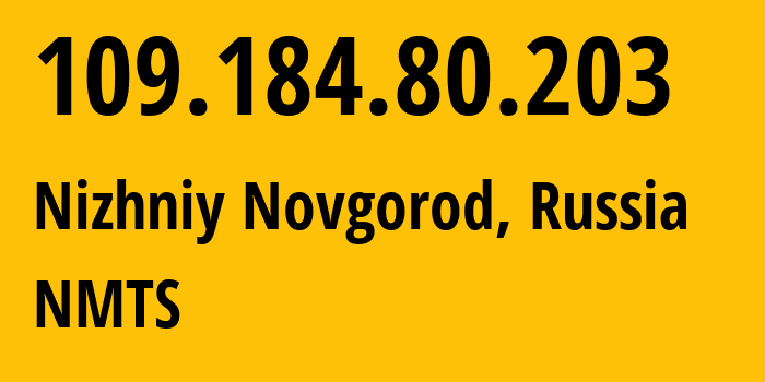 IP-адрес 109.184.80.203 (Нижний Новгород, Нижегородская Область, Россия) определить местоположение, координаты на карте, ISP провайдер AS12389 NMTS // кто провайдер айпи-адреса 109.184.80.203