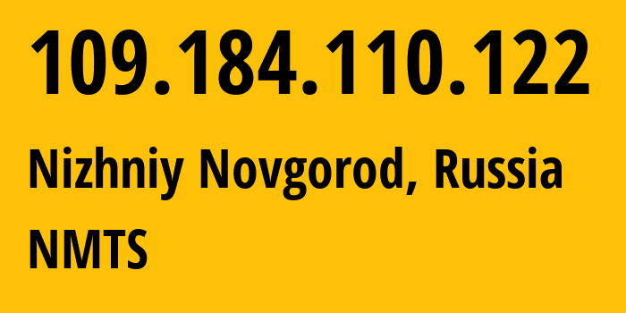 IP-адрес 109.184.110.122 (Нижний Новгород, Нижегородская Область, Россия) определить местоположение, координаты на карте, ISP провайдер AS12389 NMTS // кто провайдер айпи-адреса 109.184.110.122