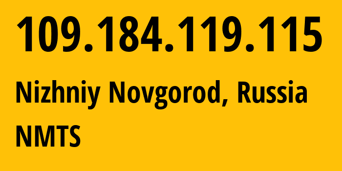 IP-адрес 109.184.119.115 (Нижний Новгород, Нижегородская Область, Россия) определить местоположение, координаты на карте, ISP провайдер AS12389 NMTS // кто провайдер айпи-адреса 109.184.119.115