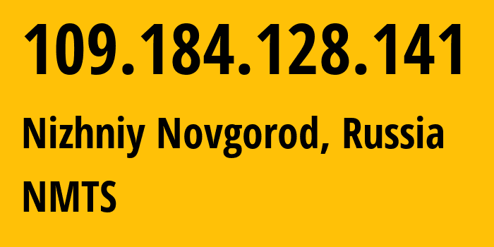 IP-адрес 109.184.128.141 (Нижний Новгород, Нижегородская Область, Россия) определить местоположение, координаты на карте, ISP провайдер AS12389 NMTS // кто провайдер айпи-адреса 109.184.128.141