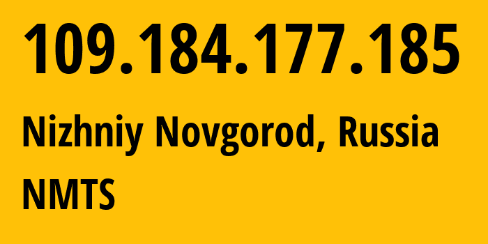 IP-адрес 109.184.177.185 (Нижний Новгород, Нижегородская Область, Россия) определить местоположение, координаты на карте, ISP провайдер AS12389 NMTS // кто провайдер айпи-адреса 109.184.177.185