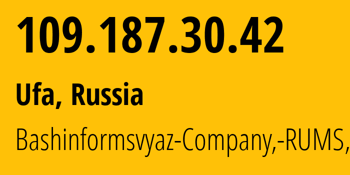 IP address 109.187.30.42 (Ufa, Bashkortostan Republic, Russia) get location, coordinates on map, ISP provider AS28812 Bashinformsvyaz-Company,-RUMS,-DSL // who is provider of ip address 109.187.30.42, whose IP address