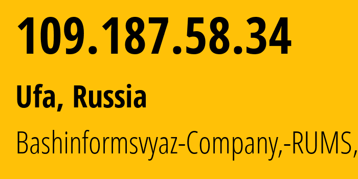 IP-адрес 109.187.58.34 (Уфа, Башкортостан, Россия) определить местоположение, координаты на карте, ISP провайдер AS28812 Bashinformsvyaz-Company,-RUMS,-DSL // кто провайдер айпи-адреса 109.187.58.34