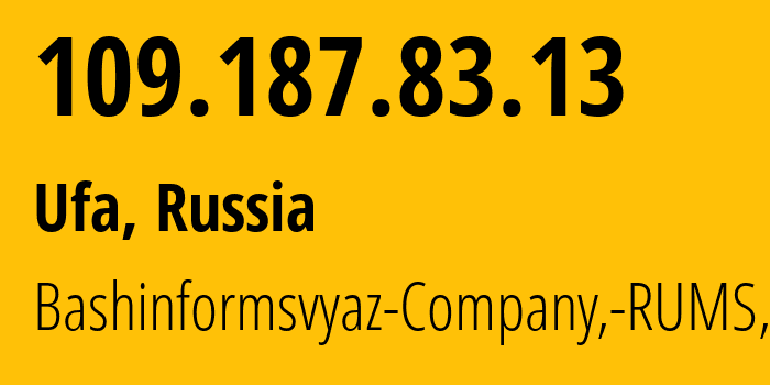 IP address 109.187.83.13 (Ufa, Bashkortostan Republic, Russia) get location, coordinates on map, ISP provider AS28812 Bashinformsvyaz-Company,-RUMS,-DSL // who is provider of ip address 109.187.83.13, whose IP address