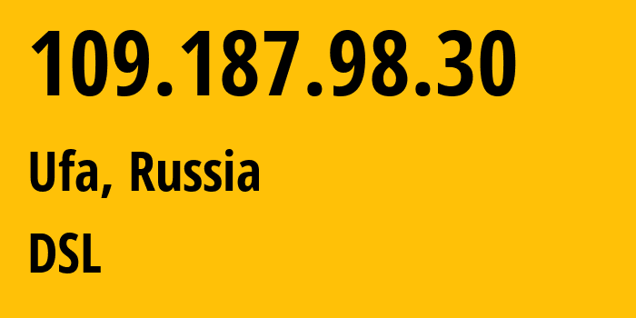 IP address 109.187.98.30 (Ufa, Bashkortostan Republic, Russia) get location, coordinates on map, ISP provider AS28812 DSL // who is provider of ip address 109.187.98.30, whose IP address