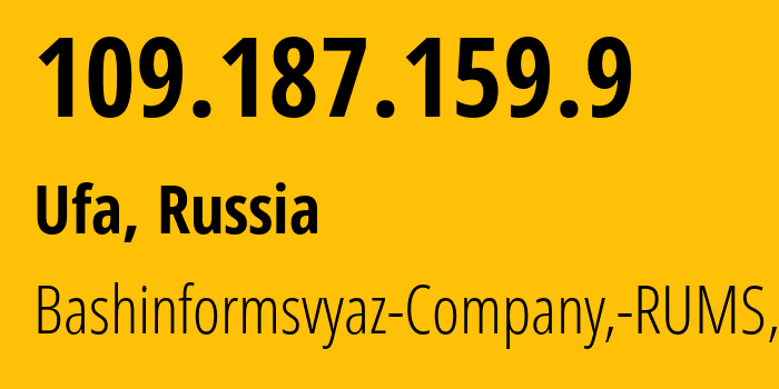 IP-адрес 109.187.159.9 (Уфа, Башкортостан, Россия) определить местоположение, координаты на карте, ISP провайдер AS28812 Bashinformsvyaz-Company,-RUMS,-DSL // кто провайдер айпи-адреса 109.187.159.9