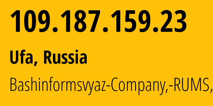 IP address 109.187.159.23 (Ufa, Bashkortostan Republic, Russia) get location, coordinates on map, ISP provider AS28812 Bashinformsvyaz-Company,-RUMS,-DSL // who is provider of ip address 109.187.159.23, whose IP address