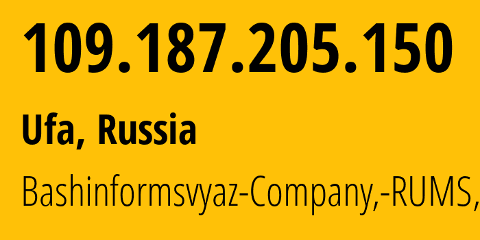 IP address 109.187.205.150 (Ufa, Bashkortostan Republic, Russia) get location, coordinates on map, ISP provider AS28812 Bashinformsvyaz-Company,-RUMS,-DSL // who is provider of ip address 109.187.205.150, whose IP address