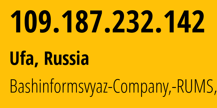 IP address 109.187.232.142 (Ufa, Bashkortostan Republic, Russia) get location, coordinates on map, ISP provider AS28812 Bashinformsvyaz-Company,-RUMS,-DSL // who is provider of ip address 109.187.232.142, whose IP address