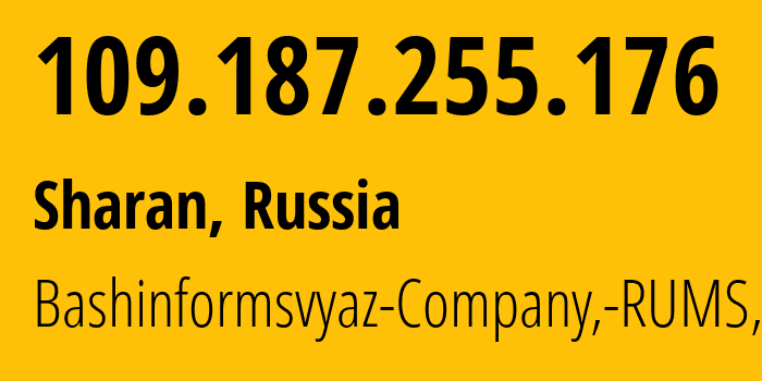 IP address 109.187.255.176 (Sharan, Bashkortostan Republic, Russia) get location, coordinates on map, ISP provider AS28812 Bashinformsvyaz-Company,-RUMS,-DSL // who is provider of ip address 109.187.255.176, whose IP address