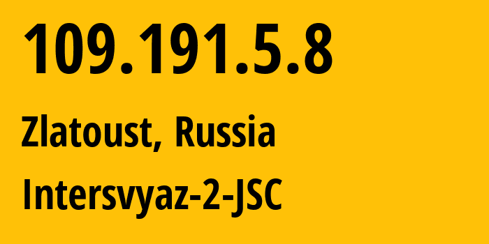 IP-адрес 109.191.5.8 (Златоуст, Челябинская, Россия) определить местоположение, координаты на карте, ISP провайдер AS8369 Intersvyaz-2-JSC // кто провайдер айпи-адреса 109.191.5.8