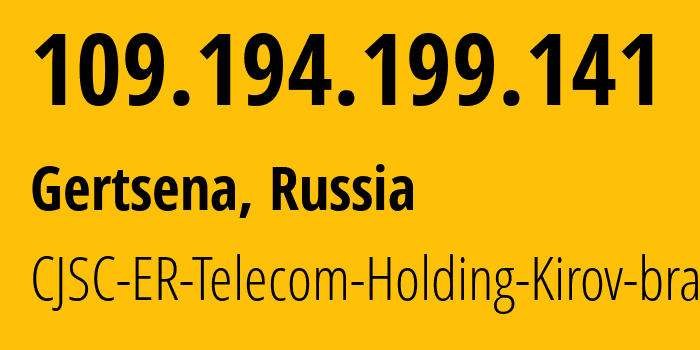 IP address 109.194.199.141 (Gertsena, Novgorod Oblast, Russia) get location, coordinates on map, ISP provider AS41727 CJSC-ER-Telecom-Holding-Kirov-branch // who is provider of ip address 109.194.199.141, whose IP address