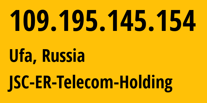 IP-адрес 109.195.145.154 (Уфа, Башкортостан, Россия) определить местоположение, координаты на карте, ISP провайдер AS51035 JSC-ER-Telecom-Holding // кто провайдер айпи-адреса 109.195.145.154