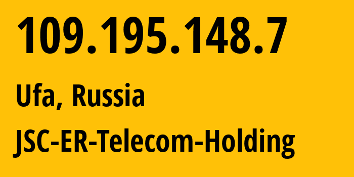 IP address 109.195.148.7 (Ufa, Bashkortostan Republic, Russia) get location, coordinates on map, ISP provider AS51035 JSC-ER-Telecom-Holding // who is provider of ip address 109.195.148.7, whose IP address
