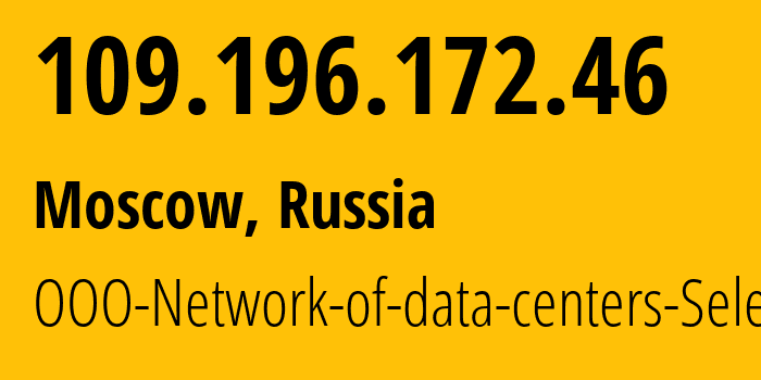 IP address 109.196.172.46 (Moscow, Moscow, Russia) get location, coordinates on map, ISP provider AS49505 JSC-Selectel // who is provider of ip address 109.196.172.46, whose IP address