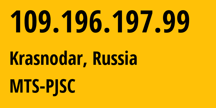 IP-адрес 109.196.197.99 (Краснодар, Краснодарский край, Россия) определить местоположение, координаты на карте, ISP провайдер AS8359 MTS-PJSC // кто провайдер айпи-адреса 109.196.197.99