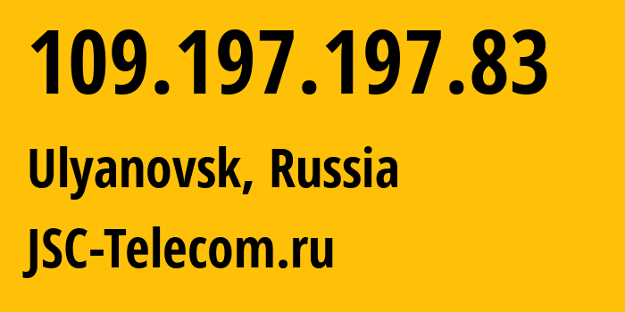 IP-адрес 109.197.197.83 (Ульяновск, Ульяновская Область, Россия) определить местоположение, координаты на карте, ISP провайдер AS50716 JSC-Telecom.ru // кто провайдер айпи-адреса 109.197.197.83