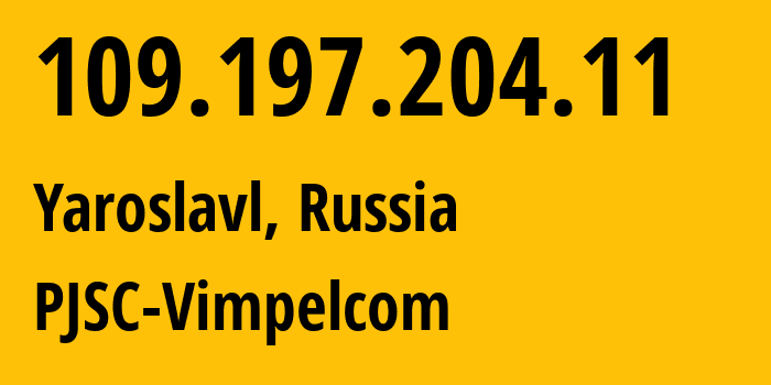 IP address 109.197.204.11 get location, coordinates on map, ISP provider AS16345 PJSC-Vimpelcom // who is provider of ip address 109.197.204.11, whose IP address