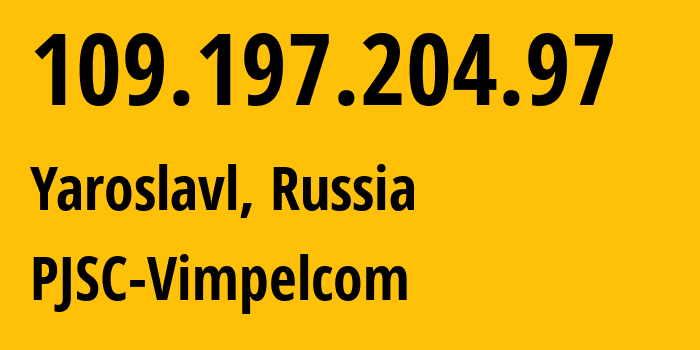 IP-адрес 109.197.204.97 (Ярославль, Ярославская Область, Россия) определить местоположение, координаты на карте, ISP провайдер AS16345 PJSC-Vimpelcom // кто провайдер айпи-адреса 109.197.204.97