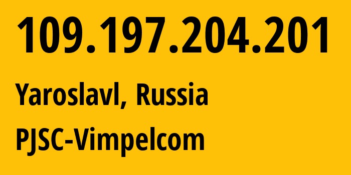 IP-адрес 109.197.204.201 (Ярославль, Ярославская Область, Россия) определить местоположение, координаты на карте, ISP провайдер AS16345 PJSC-Vimpelcom // кто провайдер айпи-адреса 109.197.204.201