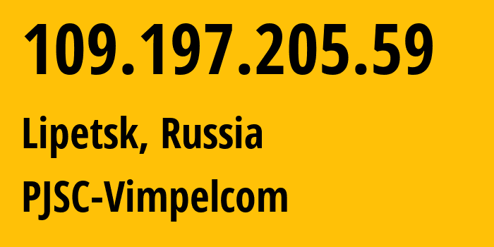 IP-адрес 109.197.205.59 (Липецк, Липецкая Область, Россия) определить местоположение, координаты на карте, ISP провайдер AS16345 PJSC-Vimpelcom // кто провайдер айпи-адреса 109.197.205.59