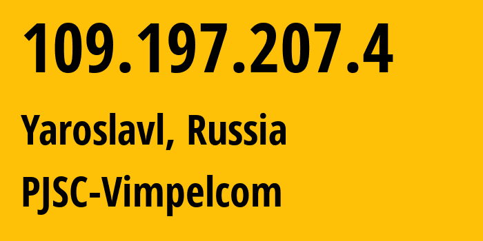 IP-адрес 109.197.207.4 (Ярославль, Ярославская Область, Россия) определить местоположение, координаты на карте, ISP провайдер AS16345 PJSC-Vimpelcom // кто провайдер айпи-адреса 109.197.207.4