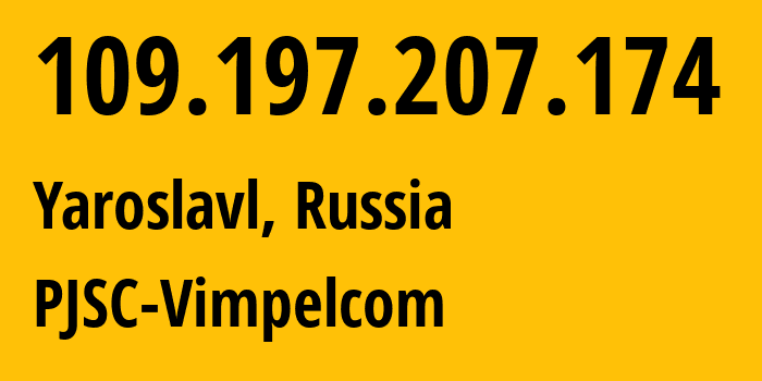 IP-адрес 109.197.207.174 (Ярославль, Ярославская Область, Россия) определить местоположение, координаты на карте, ISP провайдер AS16345 PJSC-Vimpelcom // кто провайдер айпи-адреса 109.197.207.174