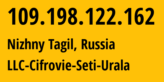 IP-адрес 109.198.122.162 (Нижний Тагил, Свердловская Область, Россия) определить местоположение, координаты на карте, ISP провайдер AS35815 LLC-Cifrovie-Seti-Urala // кто провайдер айпи-адреса 109.198.122.162