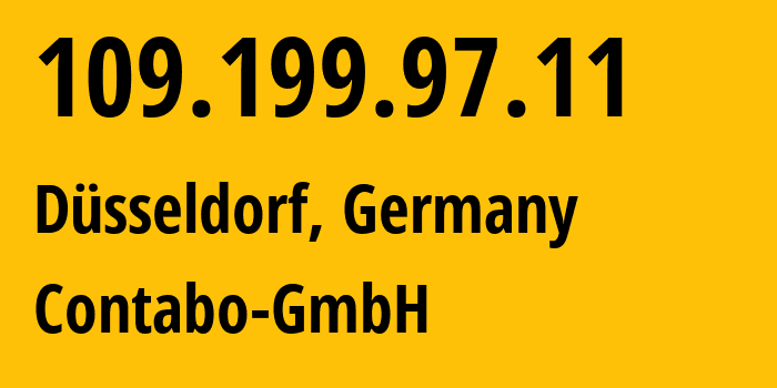 IP address 109.199.97.11 (Düsseldorf, North Rhine-Westphalia, Germany) get location, coordinates on map, ISP provider AS51167 Contabo-GmbH // who is provider of ip address 109.199.97.11, whose IP address