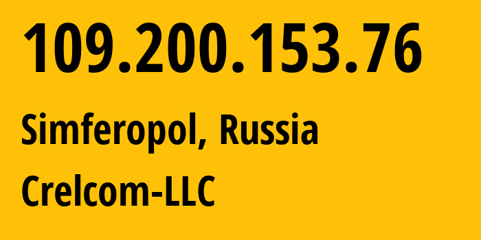 IP-адрес 109.200.153.76 (Симферополь, Республика Крым, Россия) определить местоположение, координаты на карте, ISP провайдер AS6789 Crelcom-LLC // кто провайдер айпи-адреса 109.200.153.76