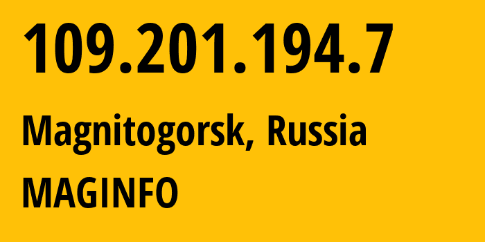 IP address 109.201.194.7 (Magnitogorsk, Chelyabinsk Oblast, Russia) get location, coordinates on map, ISP provider AS8427 MAGINFO // who is provider of ip address 109.201.194.7, whose IP address