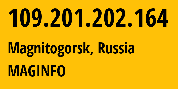 IP address 109.201.202.164 (Magnitogorsk, Chelyabinsk Oblast, Russia) get location, coordinates on map, ISP provider AS8427 MAGINFO // who is provider of ip address 109.201.202.164, whose IP address