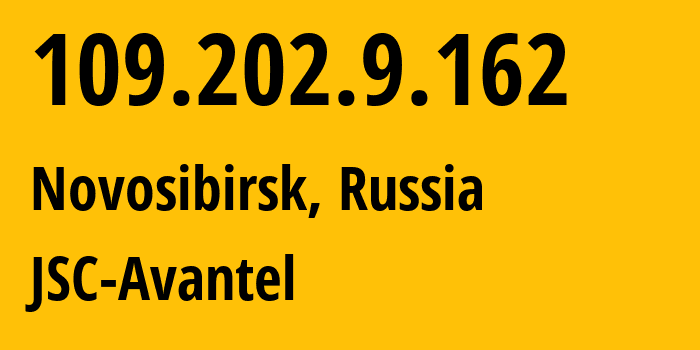 IP-адрес 109.202.9.162 (Новосибирск, Новосибирская Область, Россия) определить местоположение, координаты на карте, ISP провайдер AS8711 JSC-Avantel // кто провайдер айпи-адреса 109.202.9.162