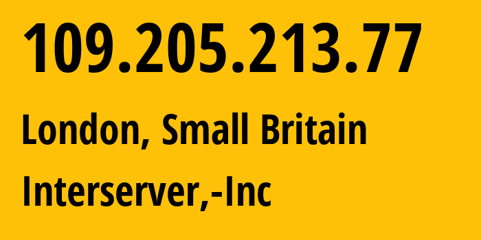 IP-адрес 109.205.213.77 (Лондон, Англия, Мелкобритания) определить местоположение, координаты на карте, ISP провайдер AS19318 Interserver,-Inc // кто провайдер айпи-адреса 109.205.213.77