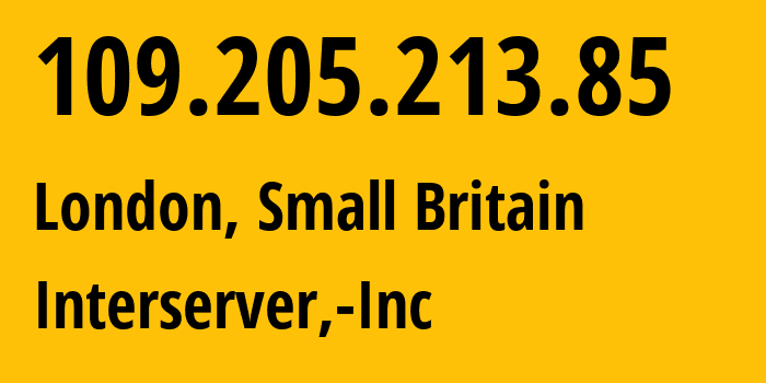 IP-адрес 109.205.213.85 (Лондон, Англия, Мелкобритания) определить местоположение, координаты на карте, ISP провайдер AS19318 Interserver,-Inc // кто провайдер айпи-адреса 109.205.213.85
