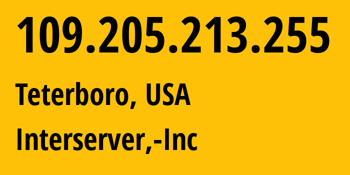 IP-адрес 109.205.213.255 (Teterboro, Нью-Джерси, США) определить местоположение, координаты на карте, ISP провайдер AS19318 Interserver,-Inc // кто провайдер айпи-адреса 109.205.213.255