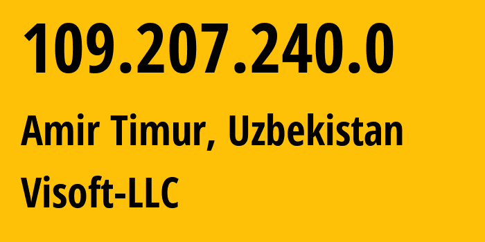 IP address 109.207.240.0 (Amir Timur, Tashkent Region, Uzbekistan) get location, coordinates on map, ISP provider AS215677 Visoft-LLC // who is provider of ip address 109.207.240.0, whose IP address