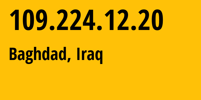 IP address 109.224.12.20 (Baghdad, Baghdad, Iraq) get location, coordinates on map, ISP provider AS203214 Hulum-Almustakbal-Company-for-Communication-Engineering-and-Services-Ltd // who is provider of ip address 109.224.12.20, whose IP address