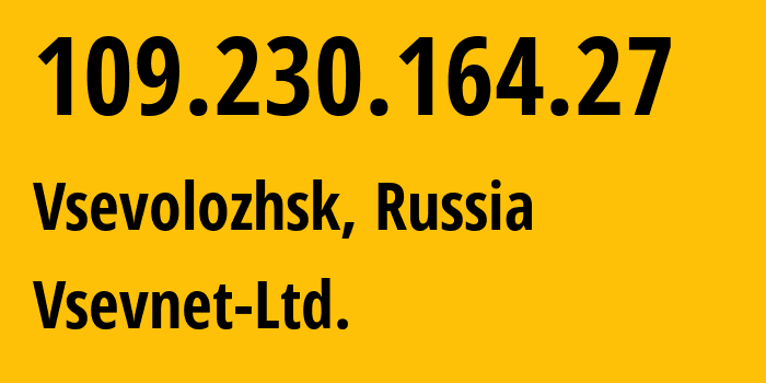 IP-адрес 109.230.164.27 (Всеволожск, Ленинградская область, Россия) определить местоположение, координаты на карте, ISP провайдер AS44882 Vsevnet-Ltd. // кто провайдер айпи-адреса 109.230.164.27