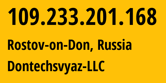 IP-адрес 109.233.201.168 (Ростов-на-Дону, Ростовская Область, Россия) определить местоположение, координаты на карте, ISP провайдер AS45055 Dontechsvyaz-LLC // кто провайдер айпи-адреса 109.233.201.168
