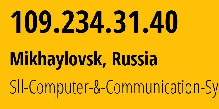 IP address 109.234.31.40 (Mikhaylovsk, Stavropol Kray, Russia) get location, coordinates on map, ISP provider AS42526 Sll-Computer-&-Communication-System // who is provider of ip address 109.234.31.40, whose IP address