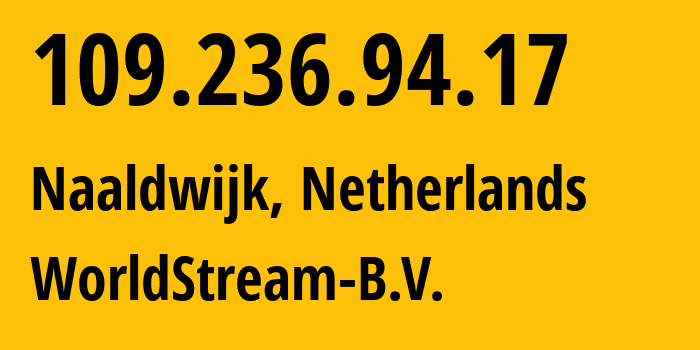 IP-адрес 109.236.94.17 (Налдвейк, Южная Голландия, Нидерланды) определить местоположение, координаты на карте, ISP провайдер AS49981 WorldStream-B.V. // кто провайдер айпи-адреса 109.236.94.17