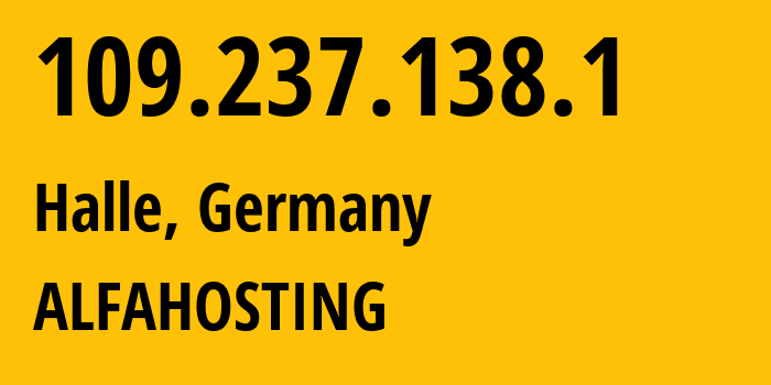 IP address 109.237.138.1 (Halle, Saxony-Anhalt, Germany) get location, coordinates on map, ISP provider AS45012 ALFAHOSTING // who is provider of ip address 109.237.138.1, whose IP address