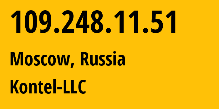 IP-адрес 109.248.11.51 (Москва, Москва, Россия) определить местоположение, координаты на карте, ISP провайдер AS204490 Kontel-LLC // кто провайдер айпи-адреса 109.248.11.51