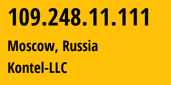 IP-адрес 109.248.11.111 (Москва, Москва, Россия) определить местоположение, координаты на карте, ISP провайдер AS204490 Kontel-LLC // кто провайдер айпи-адреса 109.248.11.111