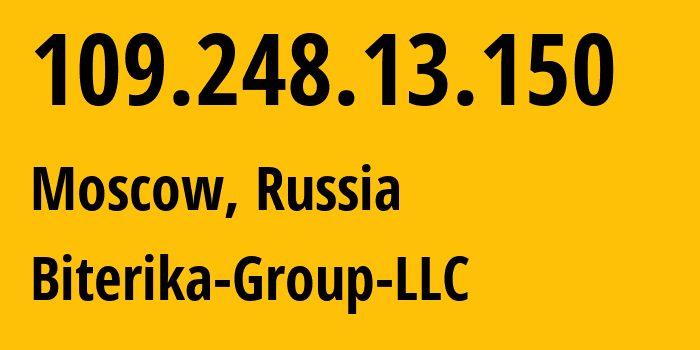 IP address 109.248.13.150 (Moscow, Moscow, Russia) get location, coordinates on map, ISP provider AS35048 Biterika-Group-LLC // who is provider of ip address 109.248.13.150, whose IP address